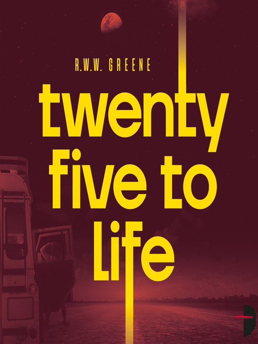 Title details for Twenty Five to Life by R.W.W. Greene - Available